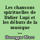 Les chansons spirituelles de Didier Lupi et les débuts de la musique protestante en France au XVIe siècle