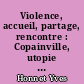 Violence, accueil, partage, rencontre : Copainville, utopie de la communication