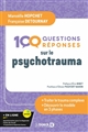 100 questions réponses sur le psychotrauma