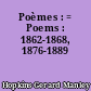 Poèmes : = Poems : 1862-1868, 1876-1889