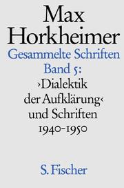 Gesammelte Schriften : Band 5 : Dialektik der Aufklärung und Schriften 1940-1950