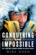 Conquering the impossible : my 12,000 miles journey around the Arctic Circle