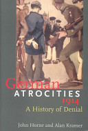 German atrocities, 1914 : a history of denial