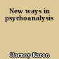 New ways in psychoanalysis