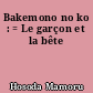 Bakemono no ko : = Le garçon et la bête