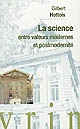 La science entre valeurs modernes et postmodernité : conférence au Collège de France