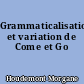 Grammaticalisation et variation de Come et Go