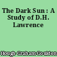 The Dark Sun : A Study of D.H. Lawrence