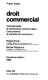 Droit commercial : commerçants et entreprises commerciales, concurrence et contrats du commerce