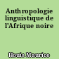 Anthropologie linguistique de l'Afrique noire