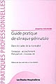 Guide pratique de clinique périnatale : dans le cadre de la normalité : grossesse - accouchement ; post-partum - nouveau-né