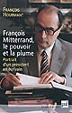 François Mitterrand, le pouvoir et la plume : portrait d'un président en écrivain