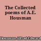 The Collected poems of A.E. Housman
