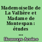 Mademoiselle de La Vallière et Madame de Montespan : études historiques sur la cour de Louis XIV