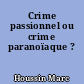 Crime passionnel ou crime paranoïaque ?