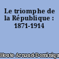 Le triomphe de la République : 1871-1914