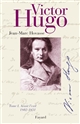 Victor Hugo : I : Avant l'exil (1802-1851)