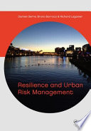 Resilience and urban risk management : proceedings of the conference 'How the concept of resilience is able to improve urban risk management? A temporal and a spatial analysis', Paris, France, 3-4 November 2011