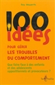 100 idées pour gérer les troubles du comportement