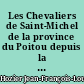 Les Chevaliers de Saint-Michel de la province du Poitou depuis la fondation de l'ordre en 1468 jusqu'à l'ordonnance de 1665