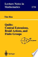 Quilts : central extensions, braid actions, and finite groups