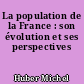 La population de la France : son évolution et ses perspectives