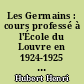 Les Germains : cours professé à l'École du Louvre en 1924-1925 : avec 11 cartes, 27 figures dans le texte et 4 planches hors texte