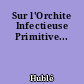 Sur l'Orchite Infectieuse Primitive...