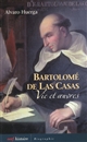 Bartolomé de Las Casas : vie et oeuvres