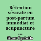 Rétention vésicale en post-partum immédiat et acupuncture : revue de la littérature