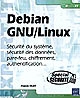 Debian GNU/Linux : sécurité du système, sécurité des données, pare-feu, chiffrement, authentification : spécial sécurité