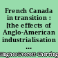 French Canada in transition : [the effects of Anglo-American industrialisation upon a French-Canadian small town]