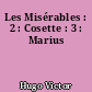 Les Misérables : 2 : Cosette : 3 : Marius