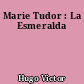 Marie Tudor : La Esmeralda