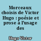 Morceaux choisis de Victor Hugo : poésie et prose à l'usage des enfants
