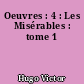 Oeuvres : 4 : Les Misérables : tome 1