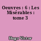 Oeuvres : 6 : Les Misérables : tome 3