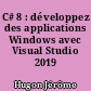 C# 8 : développez des applications Windows avec Visual Studio 2019