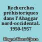 Recherches préhistoriques dans l'Ahaggar nord-occidental. 1950-1957