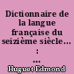 Dictionnaire de la langue française du seizième siècle... : II : Brochat-Dentade