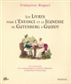 Les livres pour l'enfance et la jeunesse de Gutenberg à Guizot : les collections de la Bibliothèque de l'Institut national de recherche pédagogique