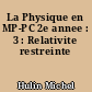 La Physique en MP-PC 2e annee : 3 : Relativite restreinte