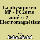 La physique en MP - PC 2ème année : 2 : Electromagnétisme : ondes électromagnétiques