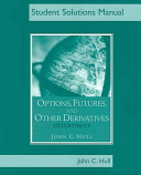 Options, futures, and other derivatives : Student solutions manual