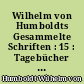 Wilhelm von Humboldts Gesammelte Schriften : 15 : Tagebücher II. 1799-1835