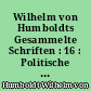 Wilhelm von Humboldts Gesammelte Schriften : 16 : Politische Briefe : 1 Band : 1802-1813