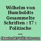 Wilhelm von Humboldts Gesammelte Schriften : 17 : Politische Briefe : 2 Band : 1813-1835