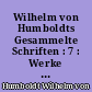 Wilhelm von Humboldts Gesammelte Schriften : 7 : Werke VII.1 Hälfte : Einleitung zum Kawiwerk : Werke VII.2 Hälfe : Paralipomena
