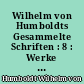Wilhelm von Humboldts Gesammelte Schriften : 8 : Werke VIII : Übersetzungen
