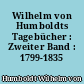 Wilhelm von Humboldts Tagebücher : Zweiter Band : 1799-1835
